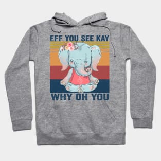 EFF You See Kay Why Oh You Elephant  Yoga Vintage Hoodie